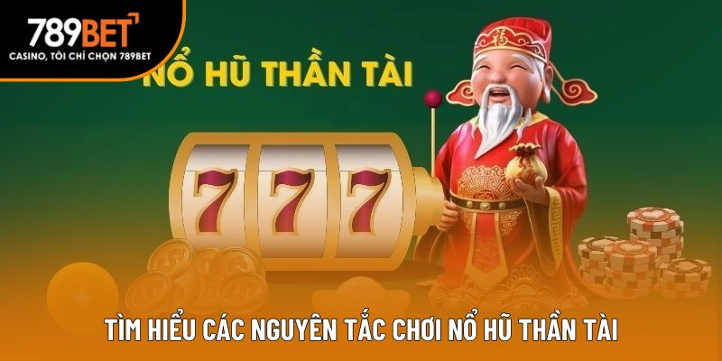 Tìm hiểu các nguyên tắc chơi nổ hũ Thần Tài